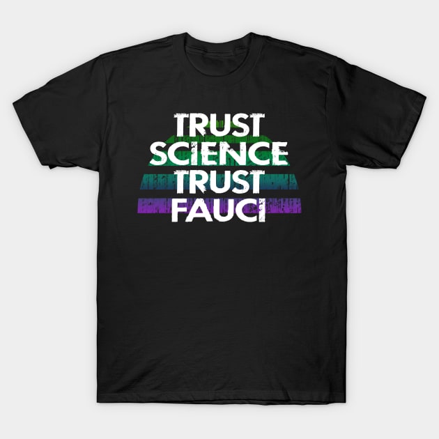 Follow the science, not ignorance. Don't be covidiot. Listen to dr Fauci. Trust science not morons. Patriots wear masks. Trump lies matter. Wear your mask 2020. Stop covid pandemic T-Shirt by IvyArtistic